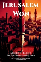 Jerusalem WON: Signed In Blood - The Epic Quest for Lasting Peace 1967828768 Book Cover