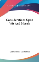 Considerations Upon Wit And Morals. Transl. From The French 1286485886 Book Cover