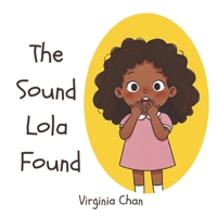 The Sound Lola Found: A Story About Finding Your Voice And Inner Courage B0FH4YV3PD Book Cover