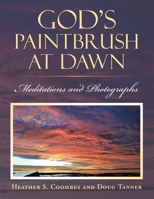 God's Paintbrush at Dawn: Meditations and Photographs B0C272HQD9 Book Cover