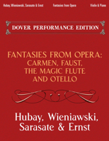 Fantasies from Opera for Violin and Piano: Carmen, Faust, The Magic Flute and Otello (Dover Chamber Music Scores) 0486493741 Book Cover