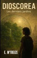 DIOSCOREA: Les Derniers Jardins B0FR3K2R61 Book Cover