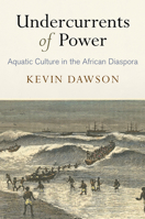 Undercurrents of Power: Aquatic Culture in the African Diaspora 0812224930 Book Cover