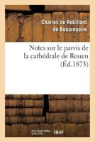 Notes sur le parvis de la cathédrale de Rouen 2012741088 Book Cover