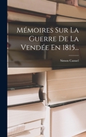 M�moires Sur La Guerre De La Vend�e En 1815 ... 1146408528 Book Cover