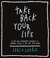 Take Back Your Life: 40 Days to Think Right So You Can Live Right 1404115846 Book Cover