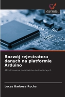 Rozwój rejestratora danych na platformie Arduino: Monitorowanie parametrów srodowiskowych (Polish Edition) 6208745209 Book Cover