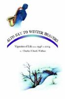 Alto Sax to Winter Beavers 1420840886 Book Cover