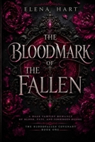 The Bloodmark of the Fallen (BOOK ONE): A Dark Vampire Romance of Blood, Fate, and Forbidden Desire (The Bloodfallen Covenant) B0HC455PXJ Book Cover