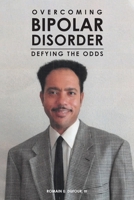 Overcoming Bipolar Disorder: Defying the Odds 1636306977 Book Cover