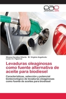 Levaduras oleaginosas como fuente alternativa de aceite para biodiesel: Características, selección y potencial biotecnológico de levaduras oleaginosas ... de aceites para biodiesel 6202252022 Book Cover