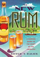 The New Rum: A Modern Guide to the Spirit of the Americas 1682680002 Book Cover