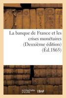La Banque de France Et Les Crises Mona(c)Taires Deuxia]me A(c)Dition 2013705662 Book Cover