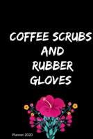 2020 Planner Coffee, Scrubs & Rubber Gloves: 2020 Weekly And Monthly Agenda, Jan to Dec Organizer, Diary With Motivational Quotes: planner 2020-2021 1657104117 Book Cover