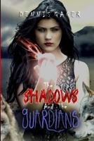 The Shadows and the Guardians 0692706569 Book Cover