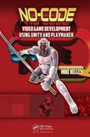No-Code Video Game Development Using Unity and Playmaker 1498735657 Book Cover