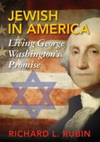 Jewish in America: Living George Washington's Promise 0997891017 Book Cover