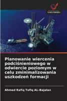 Planowanie wiercenia podciśnieniowego w odwiercie poziomym w celu zminimalizowania uszkodzeń formacji 6209350674 Book Cover