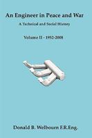 An Engineer in Peace and War - A Technical and Social History - Volume II - 1952-2008 1847996957 Book Cover