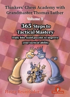 Thinkers' Chess Academy with Grandmaster Thomas Luther - Volume 5: 365 Steps to Tactical Mastery 9083429008 Book Cover