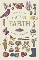 A Bit of Earth: A Year in the Garden with God 1683597427 Book Cover