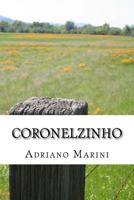 Coronelzinho: A saga do povo do sertão paulista 1516930061 Book Cover