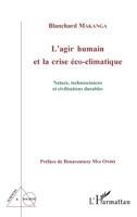 L'agir humain et la crise éco-climatique: Nature, technosciences et civilisations durables (Sciences Et Société) (French Edition) 2343169098 Book Cover