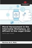 Moral Harassment in the Internship Workplace, an Affront to the Legal Order 6207799089 Book Cover