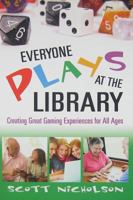 Everyone Plays at the Library: Creating Great Gaming Experiences for All Ages 1573873985 Book Cover
