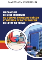 Mécanisme De Mise En Oeuvre: Du Compte Unique Du Trésor Et Gestion De La Trésorerie De L'état Au Tchad (French Edition) 9956799270 Book Cover