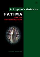 A Pilgrim's Guide to Fatima and the Surrounding Area 0956976891 Book Cover