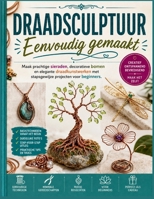 Draadwikkeling Dat ziet eruit Professioneel: Stapsgewijze sieradenprojecten voor beginners met eenvoudige gereedschappen en beproefde technieken B0H94WG129 Book Cover