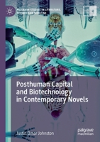 Posthuman Capital and Biotechnology in Contemporary Novels 3030262596 Book Cover