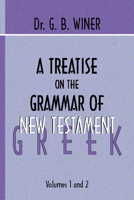 A Treatise on the Grammar of New Testament Greek 1579100708 Book Cover