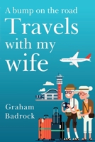 A Bump on the Road, Travels with my wife. 1800162138 Book Cover