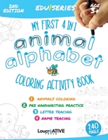 My First 4 in 1 Animal Alphabet Coloring Activity Book - Edu Series Age 3+: MORE THAN JUST AN ABC BOOK: 1. Animal Coloring, 2. Pre handwriting ... Letter Trace, 4. Name tracing workbook B08BDSDVW9 Book Cover