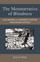 The Metanarrative of Blindness: A Re-Reading of Twentieth-Century Anglophone Writing 0472119060 Book Cover