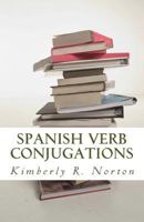 Spanish Verb Conjugations: 161 Frequently Used Verbs 1482542919 Book Cover