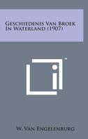 Geschiedenis Van Broek In Waterland (1907) 1167585623 Book Cover