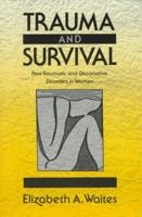 Trauma and Survival: Post-Traumatic and Dissociative Disorders in Women 0393701506 Book Cover