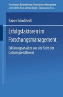 Erfolgsfaktoren Im Forschungsmanagement: Erklarungsansatze Aus Der Sicht Der Optionspreistheorie 3824474913 Book Cover