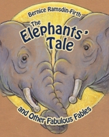 The Elephants' Tale and Other Fabulous Fables 0995819432 Book Cover