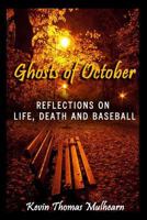 Ghosts of October: Reflections on Life, Death and Baseball 0692611371 Book Cover