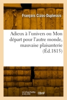 Adieux à l'univers ou Mon départ pour l'autre monde, mauvaise plaisanterie 2329983972 Book Cover