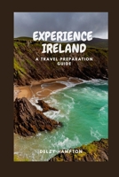 Experience Ireland: A Travel Preparation Guide B0BW345RLB Book Cover