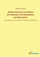 Weltanschauung und Analyse des Menschen seit Renaissance und Reformation: Abhandlungen zur Geschichte der Philosophie und Religion 3965067648 Book Cover