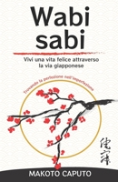 Wabi Sabi: Vivi una vita felice attraverso la via giapponese trovando la perfezione nell’imperfezione B09919S29W Book Cover