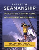 The Art of Seamanship: How to Cope with Any Situation Under Any Conditions, Inshore or Offshore, Sail or Power 0071493425 Book Cover
