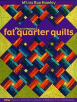 Phenomenal Fat Quarter Quilts: New Projects and Tips to Inspire and Enhance Your Quiltmaking 1571202773 Book Cover
