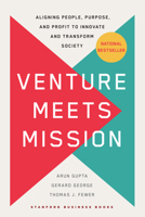 Venture Meets Mission: Aligning People, Purpose, and Profit to Innovate and Transform Society 1503636283 Book Cover